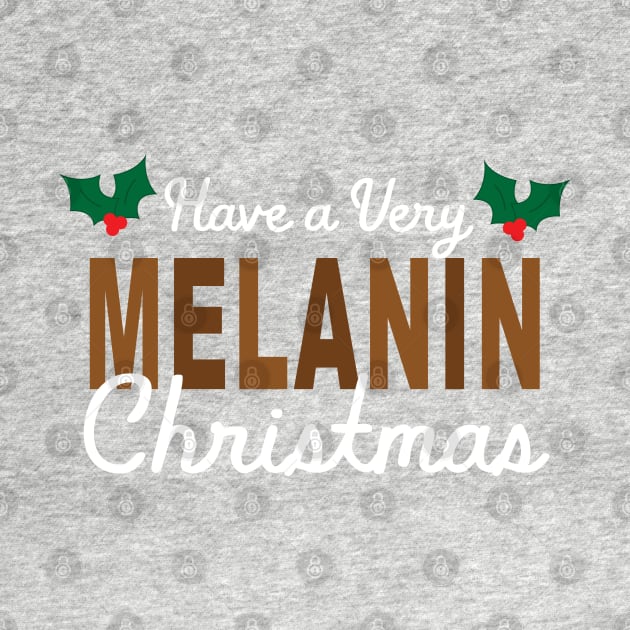 Have a Very Melanin Christmas by blackartmattersshop